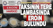 Takside uyuşturucuyla yakalanan 3 kişi tutuklandı