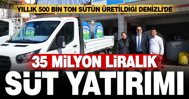Denizli’ye 35 milyon liralık süt yatırımı