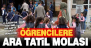 Öğrencilere ara tatil molası