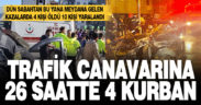 Denizli’de son 26 saatte meydana gelen 5 ayrı kazada, 4 kişi öldü 10 kişi yaralandı