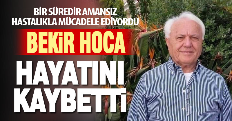 Eğitimci Bekir Kılınç hayatını kaybetti