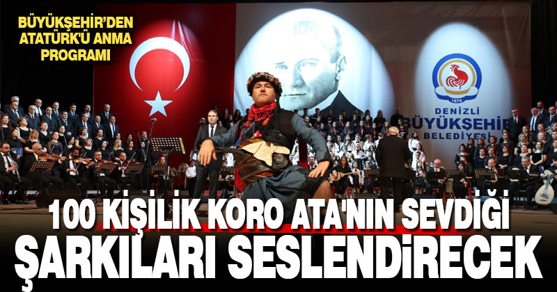 100 kişilik koro Ata’nın sevdiği şarkıları seslendirecek