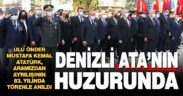 Denizli Ata’nın huzurunda