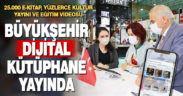 Büyükşehir Dijital Kütüphane yayında