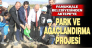 Pamukkale Belediyesi’nden Aktepe’ye park ve ağaçlandırma projesi