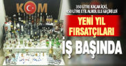 Yeni yıl fırsatçıları iş başında, çok miktarda kaçak alkol ele geçirildi