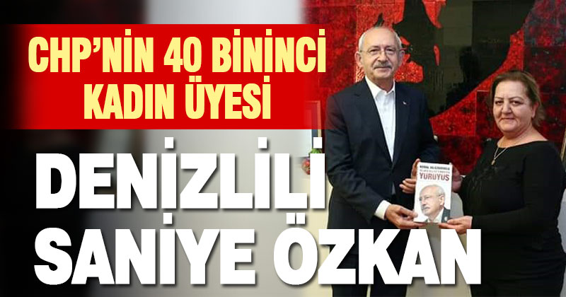 CHP’nin 40 bininci kadın üyesi, Denizlili Saniye Özkan