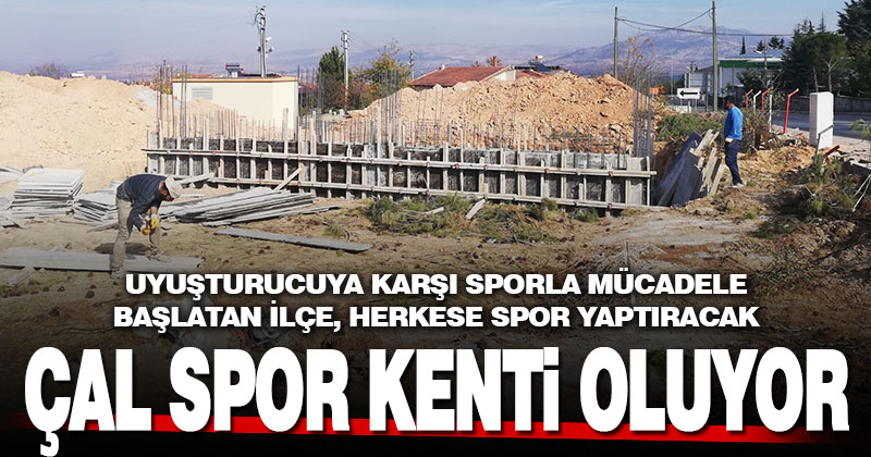 Çal’da uyuşturucuya karşı sporla mücadele için yatırımlar sürüyor