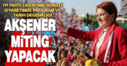 Meral Akşener miting yapacak
