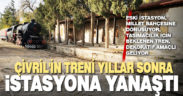 Çivril’in treni yıllar sonra istasyona yanaştı