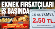 Ekmek fırsatçıları iş başında. Gelmeyen zammı uygulamaya başladılar