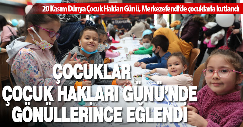 Merkezefendi’de çocukların coşkulu katılımıyla ‘Çocuk Hakları Günü’ etkinliği
