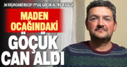 Maden ocağındaki göçükte yaralanan işçi hayatını kaybetti