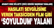 Hastaneye kaldırılan taksicinin kendi kendini yaraladığı ortaya çıktı