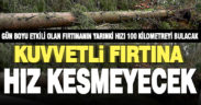 Gün boyu etkili olan kuvvetli fırtına, yarın geceye kadar sürecek