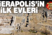 Hierapolis’te Helenistik döneme ait iki ev kalıntısı bulundu