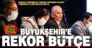 Büyükşehir’e rekor bütçe