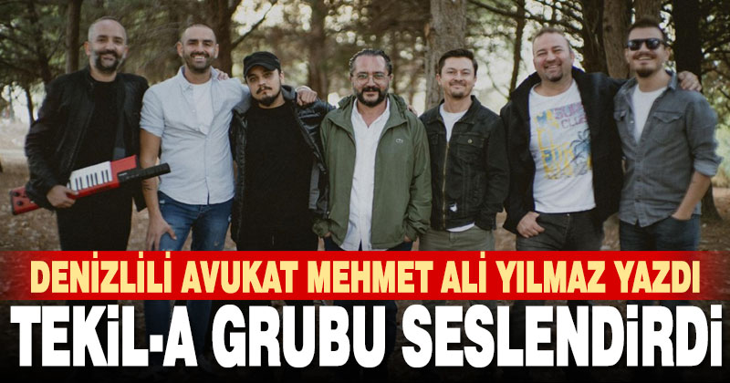 Denizlili Avukat Yılmaz yazdı, Tekil-A söyledi