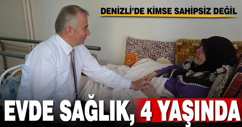Denizli Büyükşehir Belediyesi Evde Bakım ve Sağlık Merkezi 4 yaşında