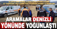 Afyon’da kaybolan 33 yaşındaki Veli Çebik’i arama çalışmaları Denizli sınırında yoğunlaştırıldı