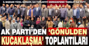 Ak Parti İl Başkanı Yücel Başkan, teşkilatla buluşacağı ‘Gönülden Kucaklaşma’ toplantılarını başlattı