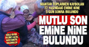 Acıpayam’da kaybolan 77 yaşındaki Emine Aksoy 96 saat sonra bulundu