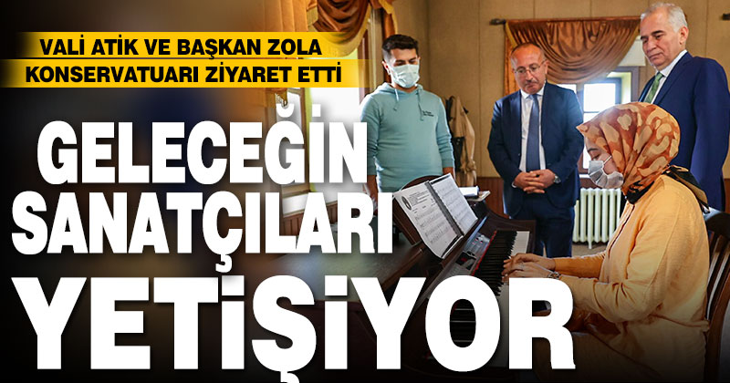 Vali Atik ve Başkan Zolan’dan konservatuara ziyaret