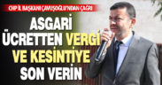 Çavuşoğlu: Asgari ücretten vergi ve kesintilere son verilsin