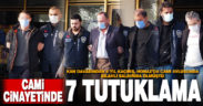Denizli’de cami avlusundaki cinayete 7 tutuklama