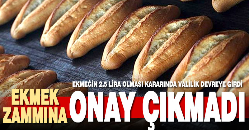 Ekmek zammına onay çıkmadı