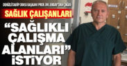 Sağlık çalışanları sağlıklı çalışma alanları istiyor