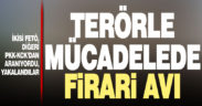 Terörle mücadelede firari avı