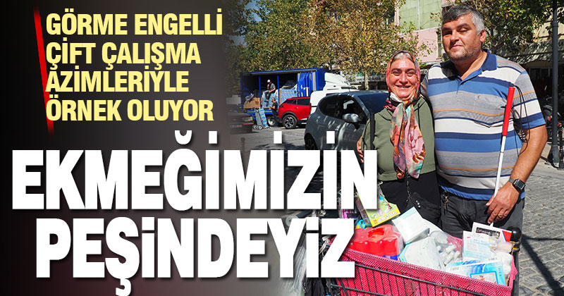 Denizlili görme engelli çift çalışma azimleri ve bağlılıklarıyla örnek oluyor