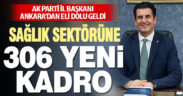 Yücel Güngör Ankara’dan eli dolu geldi. Sağlık sektörüne 306 yeni kadro