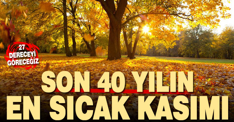 Denizli son 40 yılın en sıcak kasımını yaşayacak