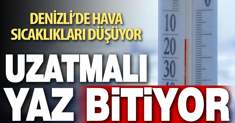 Denizli’de hava sıcaklığı düşüyor, uzatmalı yaz bitiyor