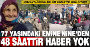 Acıpyam’da kaybolan 77 yaşındaki Emine Aksoy’dan 48 saattir haber yok