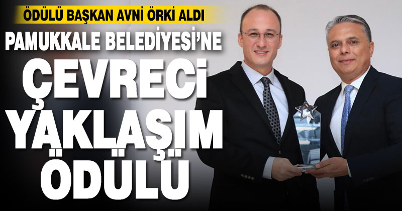 Pamukkale Belediyesi’ne çevreci yaklaşım ödülü