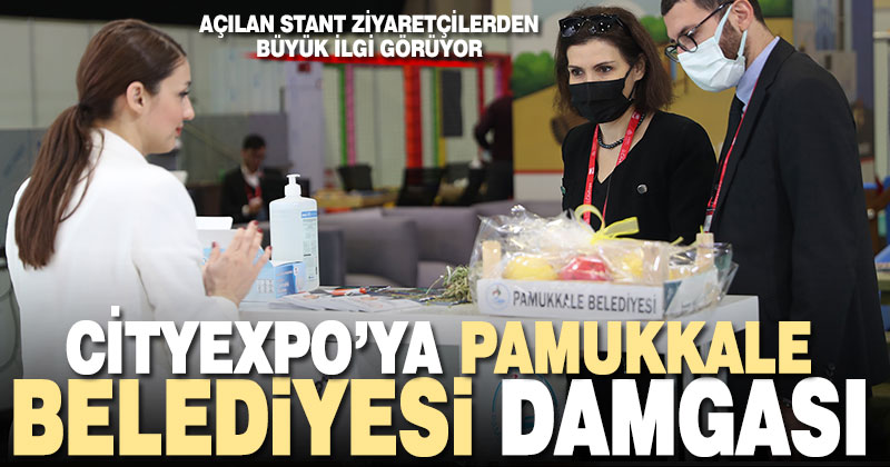 CİTYEXPO’ya Pamukkale Belediyesi damgası