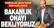 Fırıncılar Odası’ndan zam açıklaması: Bakanlık onayı bekliyoruz