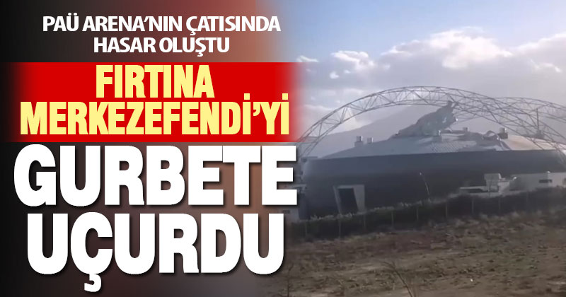 PAÜ Arena’nın çatısında hasar oluştu, Merkezefendi Basket Ankara’da oynayacak