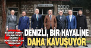 Denizli, bir hayaline daha kavuşuyor