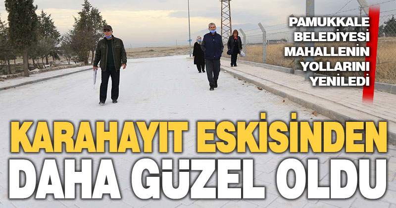 Karahayıt eskisinden daha güzel oldu