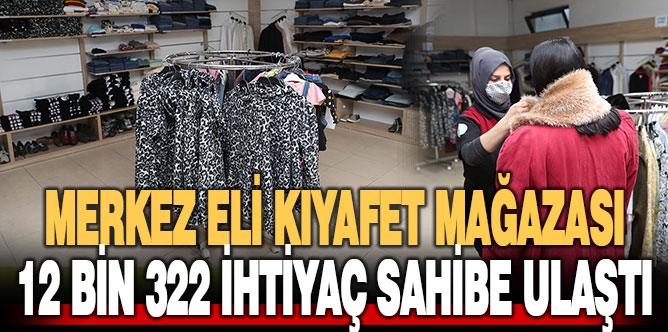 Merkez Eli Kıyafet Mağazası’ndan 12 bin 322 kişi yararlandı