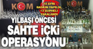 Yılbaşı öncesi sahte içki operasyonu
