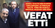 Denizli tekstilinin duayen isimlerinden Altınbaşak Tekstil Yönetim Kurulu Onursal Başkanı Said Atıcı hayatını kaybetti
