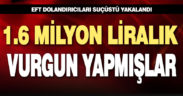 EFT dolandırıcılığı yapan 3 kişi tutuklandı