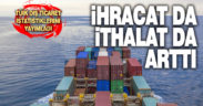 TÜİK dış ticaret verilerini yayımladı. İhracat da, ithalat da arttı