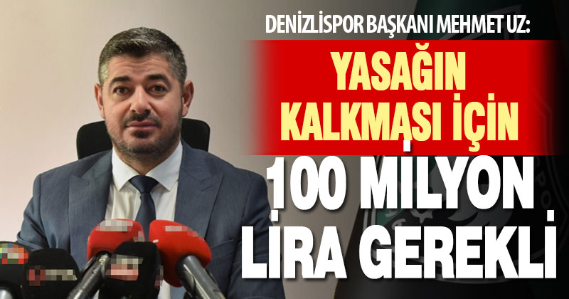 Denizlispor’da transfer yasağının kalkması için 100 milyon liraya ihtiyaç var