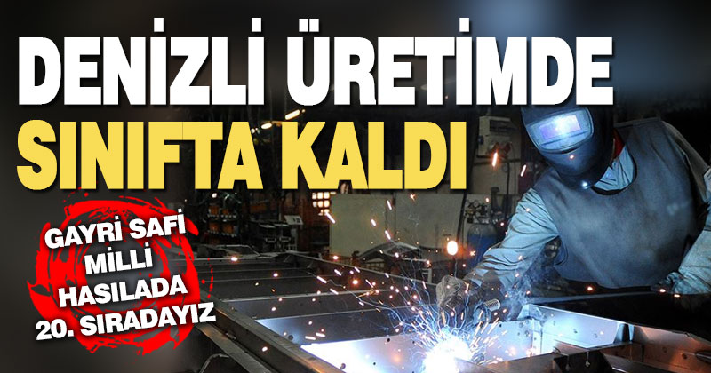 Kişi başına Gayrisafi Yurtiçi Hasıla değeri açıklandı. Denizli 20. sırada